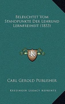 portada Beleuchtet Vom Standpunkte Der Lehrund Lernfreiheit (1853) (en Alemán)