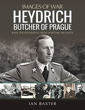 portada Heydrich: Butcher of Prague: Rare Photographs From Wartime Archives (Images of War) (in English)