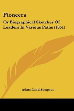 portada pioneers: or biographical sketches of leaders in various paths (1861) (en Inglés)