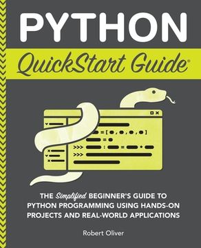 portada Python QuickStart Guide: The Simplified Beginner's Guide to Python Programming Using Hands-On Projects and Real-World Applications (in English)