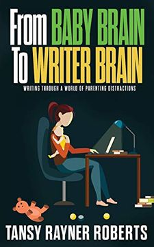 portada From Baby Brain to Writer Brain: Writing Through a World of Parenting Distractions (2) (Writer Chaps) (en Inglés)