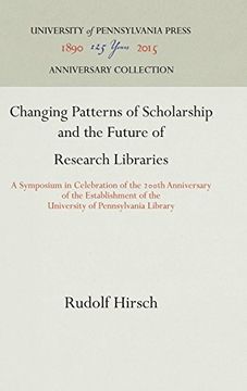 portada Changing Patterns of Scholarship and the Future of Research Libraries: A Symposium in Celebration of the 200Th Anniversary of the Establishment of the (en Inglés)