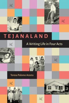 portada Tejanaland: A Writing Life in Four Acts (en Inglés)