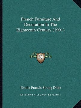 portada french furniture and decoration in the eighteenth century (1901)