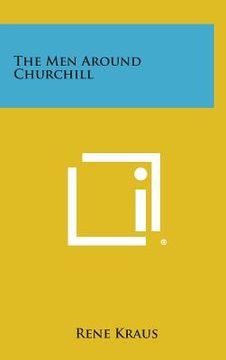portada The Men Around Churchill (en Inglés)
