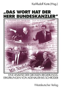 portada Das Wort hat der Herr Bundeskanzler: Eine Analyse der Großen Regierungserklärungen von Adenauer bis Schröder (in German)