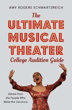 portada The Ultimate Musical Theater College Audition Guide: Advice From the People who Make the Decisions (en Inglés)