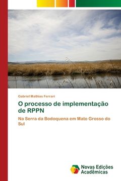 portada O Processo de Implementação de Rppn: Na Serra da Bodoquena em Mato Grosso do sul (en Portugués)