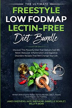 portada The Ultimate Freestyle low Fodmap Lectin-Free Diet Bundle: Discover This Powerful Diet That Delivers Fast ibs Relief, Reduced Inflammation and Digestive Disorders That Will Change Your Life (en Inglés)