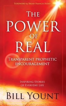 portada The Power of Real: Transparent Prophetic Encouragement (en Inglés)