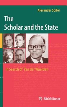 portada The Scholar and the State: In Search of Van Der Waerden (en Inglés)