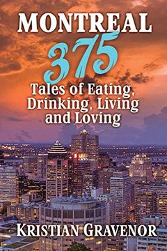 portada Montreal: 375 Tales of Eating, Drinking, Living and Loving (en Inglés)