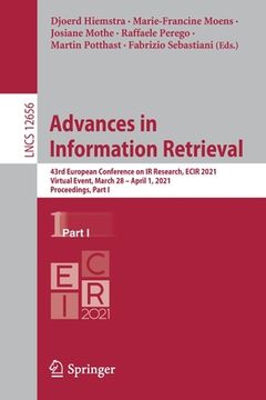 portada Advances in Information Retrieval: 43rd European Conference on IR Research, Ecir 2021, Virtual Event, March 28 - April 1, 2021, Proceedings, Part I (en Inglés)