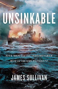 portada Unsinkable: Five men and the Indomitable run of the uss Plunkett (in English)