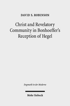 portada Christ and Revelatory Community in Bonhoeffer's Reception of Hegel (en Inglés)