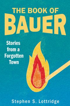 portada The Book of Bauer: Stories from a Forgotten Town (en Inglés)