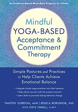 portada Mindful Yoga-Based Acceptance and Commitment Therapy: Simple Postures and Practices to Help Clients Achieve Emotional Balance (in English)