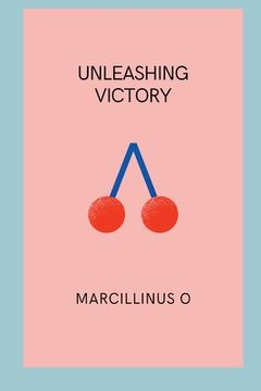 portada Unleashing Victory (en Inglés)