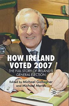 portada How Ireland Voted 2007: The Full Story of Ireland's General Election (en Inglés)