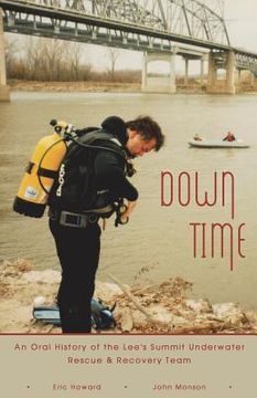 portada Down Time: An Oral History of the Lee's Summit Underwater Rescue & Recovery Team (in English)