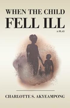 portada When the Child Fell Ill: A Play (in English)