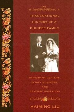 portada the transnational history of a chinese family: immigrant letters, family business, and reverse migration (en Inglés)