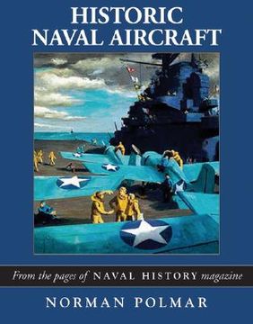 portada historic naval aircraft: from the pages of naval history magazine (en Inglés)