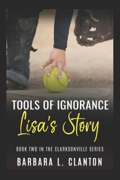 portada Tools of Ignorance: Lisa's Story: Book Two in the Clarksonville Series (en Inglés)