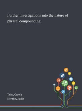 portada Further Investigations Into the Nature of Phrasal Compounding (en Inglés)