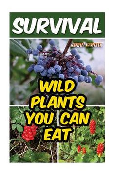 portada Survival: Wild Plants You Can Eat (in English)