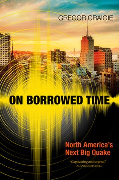 portada On Borrowed Time: North America's Next Big Quake (en Inglés)