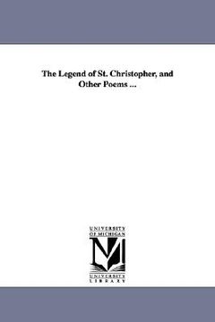 portada the legend of st. christopher, and other poems ... (in English)