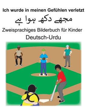 portada Deutsch-Urdu Ich wurde in meinen Gefühlen verletzt Zweisprachiges Bilderbuch für Kinder (en Alemán)