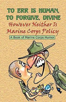 portada to err is human, to forgive divine - however neither is marine corps policy
