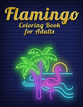 portada Flamingo Coloring Book for Adults: An Adult Coloring Book with Fun, Easy, flower pattern and Relaxing Coloring Pages (en Inglés)