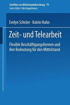 portada Zeit- und Telearbeit: Flexible Beschäftigungsformen und Ihre Bedeutung für den Mittelstand (Schriften zur Mittelstandsforschung) (in German)