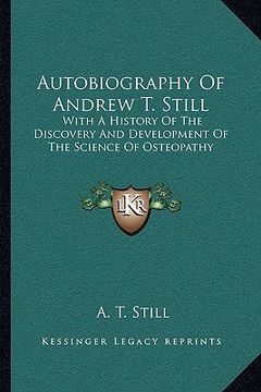 portada autobiography of andrew t. still: with a history of the discovery and development of the science of osteopathy