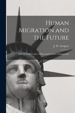 portada Human Migration and the Future: a Study of the Causes, Effects and Control of Emigration (in English)
