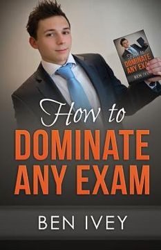portada How to Dominate Any Exam: Most EFFICIENT Revision Techniques and Study Skills to Achieve the HIGHEST Results (en Inglés)