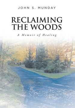 portada Reclaiming The Woods A Memoir of Healing (en Inglés)