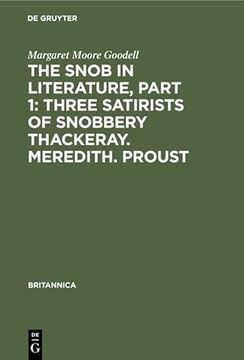 portada The Snob in Literature, Part 1: Three Satirists of Snobbery Thackeray. Meredith. Proust With an Introductory Chapter on the History of the Word Snob in England, France and Germany (en Alemán)
