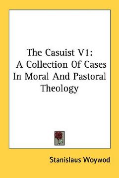 portada the casuist v1: a collection of cases in moral and pastoral theology (en Inglés)
