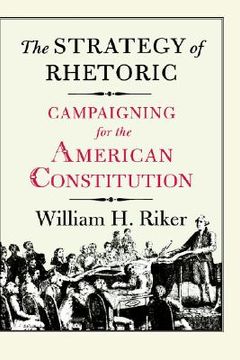 portada the strategy of rhetoric: campaigning for the american constitution (en Inglés)