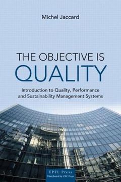 portada The Objective Is Quality: An Introduction to Quality, Performance and Sustainability Management Systems (en Inglés)