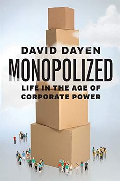 portada Monopolized: Life in the age of Corporate Power (en Inglés)