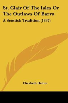 portada st. clair of the isles or the outlaws of barra: a scottish tradition (1837) (en Inglés)