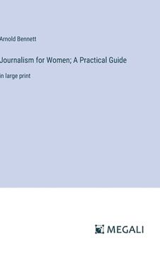 portada Journalism for Women; A Practical Guide: in large print (en Inglés)