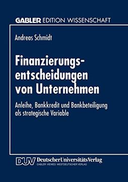 portada Finanzierungsentscheidungen von Unternehmen: Anleihe, Bankkredit und Bankbeteiligung als Strategische Variable (en Alemán)