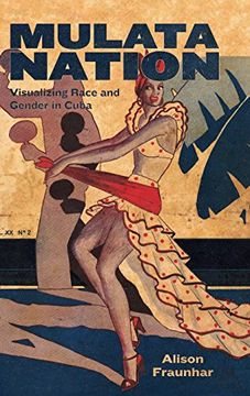 portada Mulata Nation: Visualizing Race and Gender in Cuba (Caribbean Studies Series) (en Inglés)