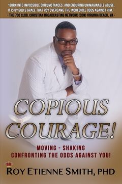 portada Copious Courage: Moving, Shaking, Confronting the Odds Against You